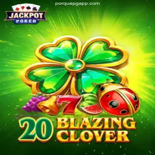 Explore the Thrilling World of 20BlazingClover on PorquePG.com