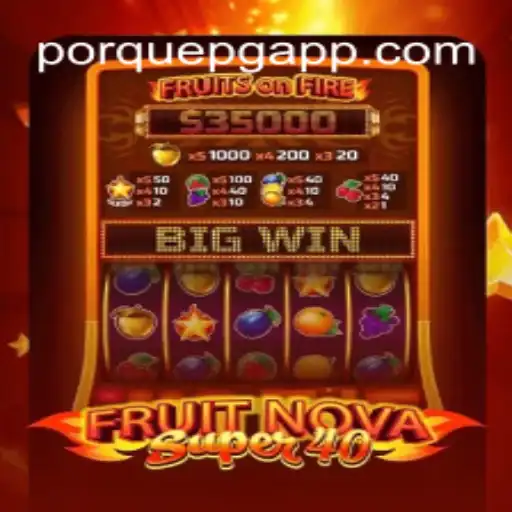 FruitNovaSuper40: A Premier Casino Experience with PorquePG.com